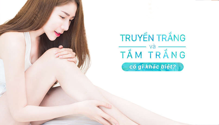 nên tắm trắng hay truyền trắng sẽ hiệu quả hơn